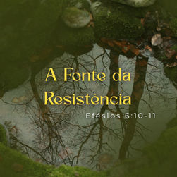 A Fonte da Resistência