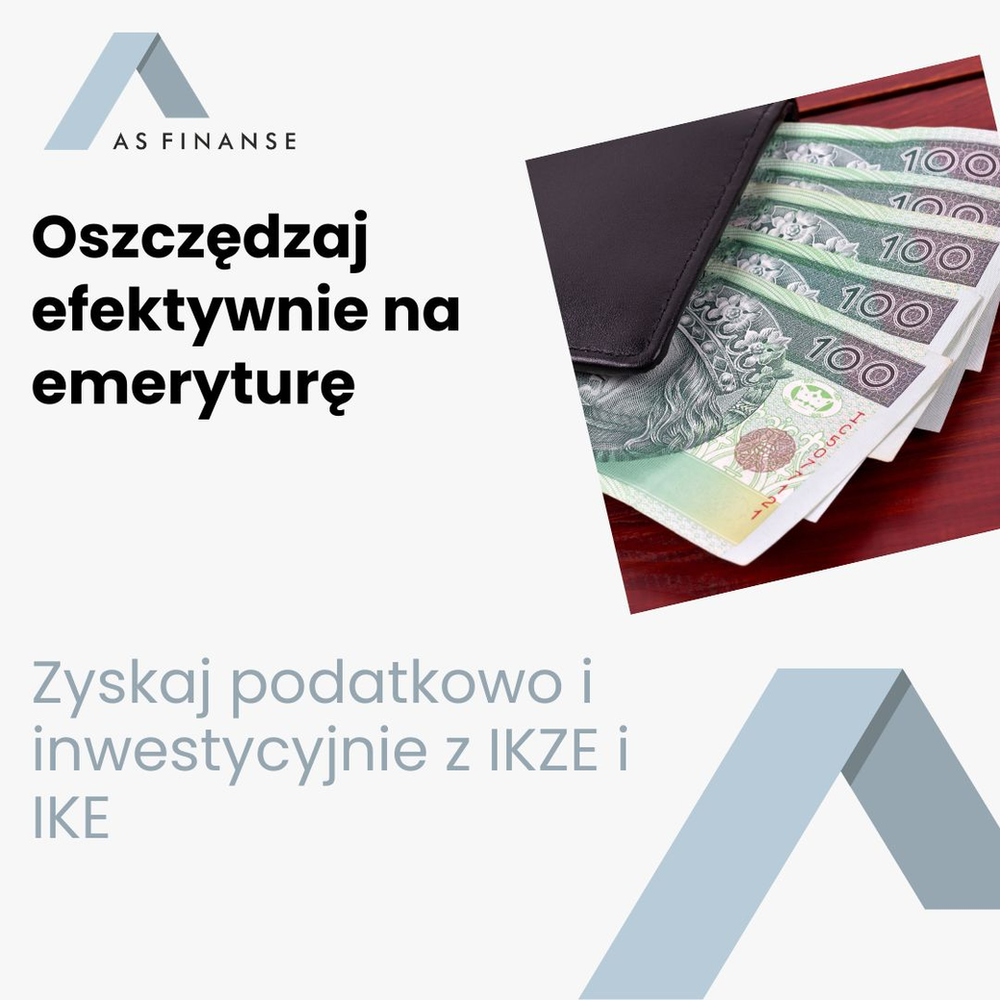 Oszczędzaj efektywnie na emeryturę – zyskaj podatkowo i inwestycyjnie z IKZE i IKE, a przy okazji zabezpiecz swoich bliskich