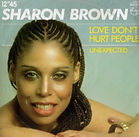 Sharon Brown - Love Don't Hurt People (12'') (1982).jpg