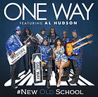 One Way Featuring Al Hudson - #New Old School (2019).jpg