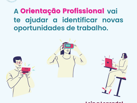 A Orientação Profissional vai te ajudar a identificar novas oportunidades de trabalho