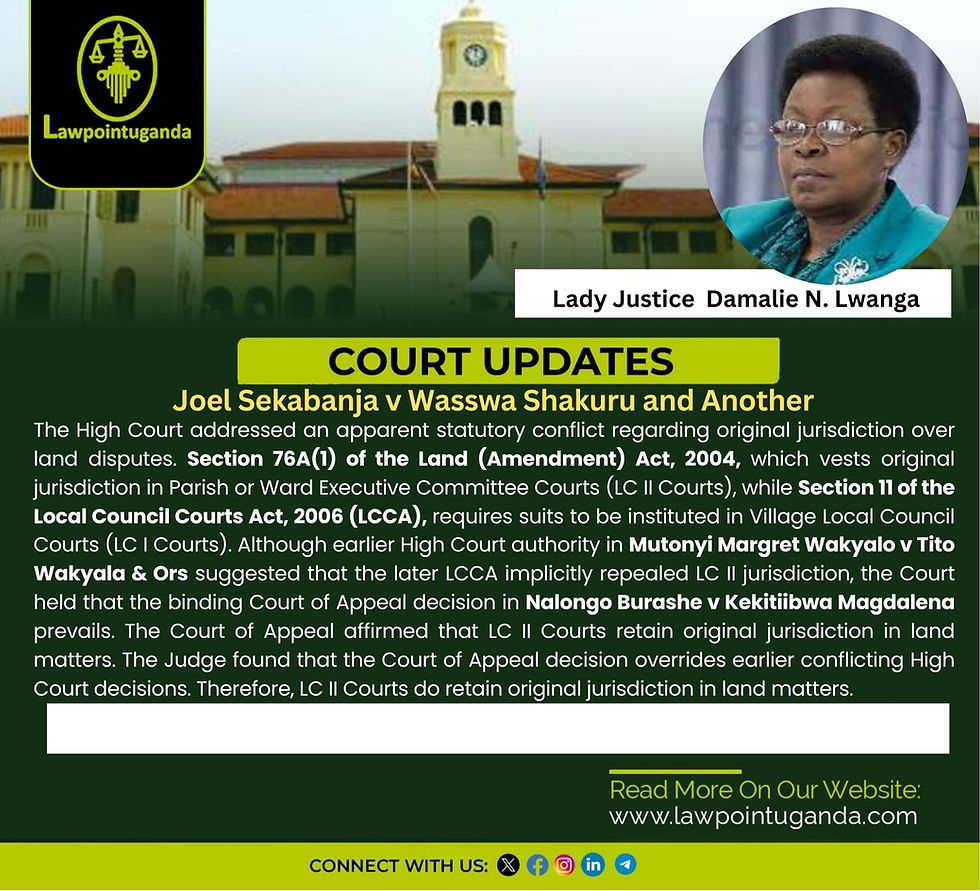 LC II Courts still have original jurisdiction over land disputes, pursuant to Section 76A of the Land Amendment Act (2004), as affirmed by the Court of Appeal. High Court Reaffirms