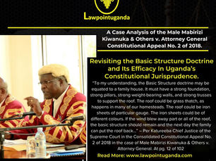 “Revisiting the Basic Structure Doctrine and Its Efficacy in the Case Analysis of the Male Mabirizi Kiwanuka & Others v. Attorney General Constitutional Appeal No. 2 of 2018”.