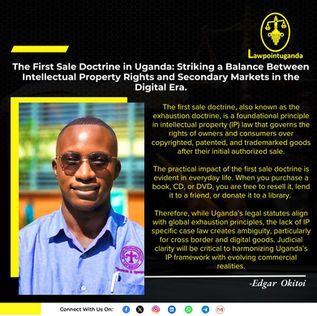 The First Sale Doctrine in Uganda: Striking a Balance Between Intellectual Property Rights and Secondary Markets in the Digital Era.