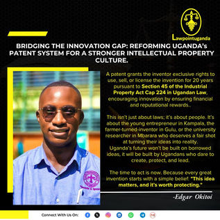 Bridging the Innovation Gap: Reforming Uganda’s Patent System for a Stronger Intellectual Property Culture.