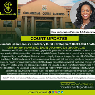 Uganda’s High Court reinforces key mortgage law principles—rejecting mental illness as a defence to default and affirming the purchaser’s right to vacant possession after foreclosure.