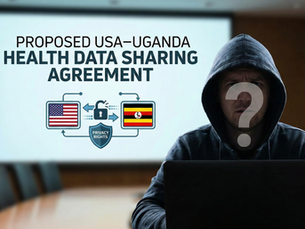 How the Proposed USA–Uganda Health Data Sharing Agreement Threatens Privacy Rights