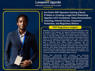 Are Public WiFi Operators Solving a Social Problem or Creating a Legal One? Examining Uganda's UCC Crackdown, Telecommunications Licensing, Internet Access, Consumer Protection, and Regulatory Reform