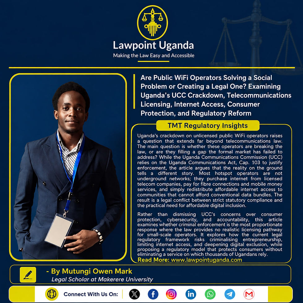 Are Public WiFi Operators Solving a Social Problem or Creating a Legal One? Examining Uganda's UCC Crackdown, Telecommunications Licensing, Internet Access, Consumer Protection, and Regulatory Reform