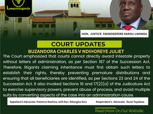 The property of a deceased intestate cannot be directly claimed in court without obtaining letters of administration. Even rightful heirs must pursue succession proceedings, High Court in Kabale Rules