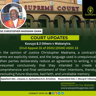 Uganda Supreme Court Rules Written Agreements Presumed Final and Binding: Kavuya & 2 Others v Wakanyira.