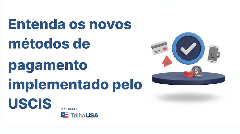 Os novos métodos de pagamento implementados pelo USCIS