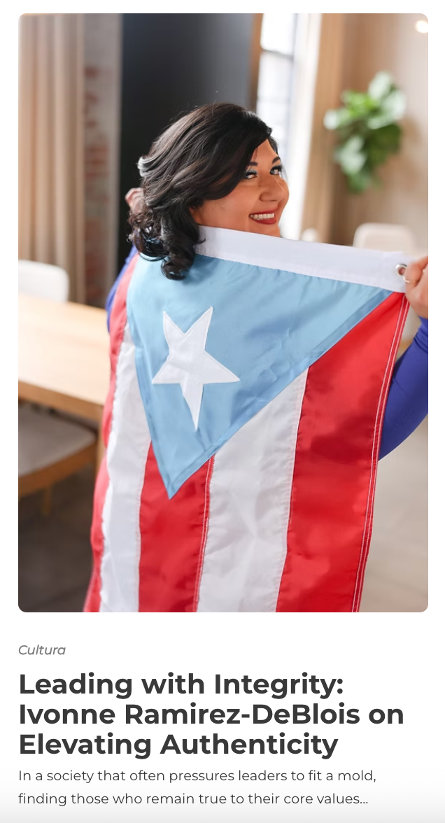 Next Gen Latina: Leading with Integrity: Ivonne Ramirez-DeBlois on Elevating Authenticity