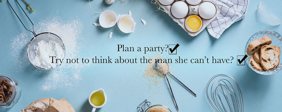 Baking materials and ingredients scattered across the banner. In the middle is the quote: Plan a party? Check. Try not to think about the man she can't have? Check.