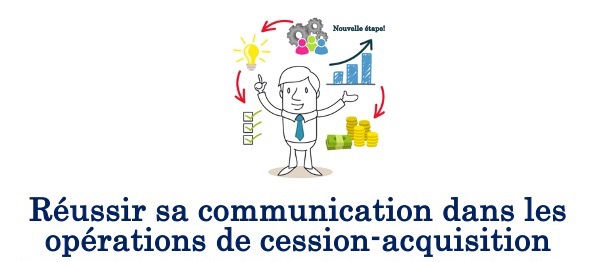 Réussir sa communication dans les opérations de cession-acquisition