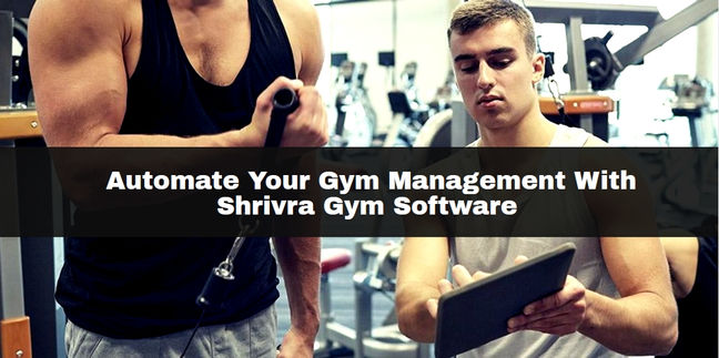 Automate Your Gym Management With Shrivra Gym Software