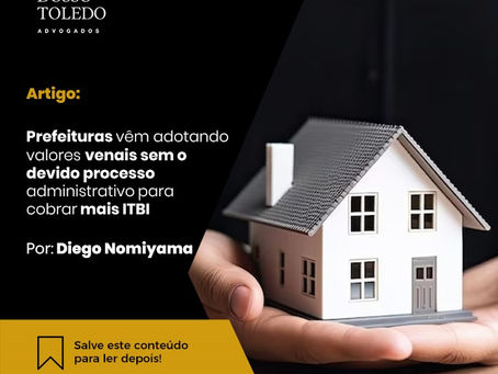 Prefeituras vêm adotando valores venais sem o devido processo administrativo para cobrar mais ITBI