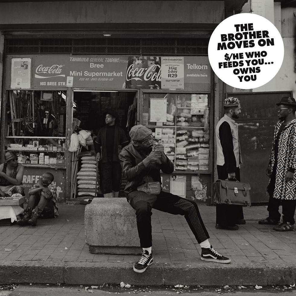 The Brother Moves On – $/He Who Feeds You…Owns You