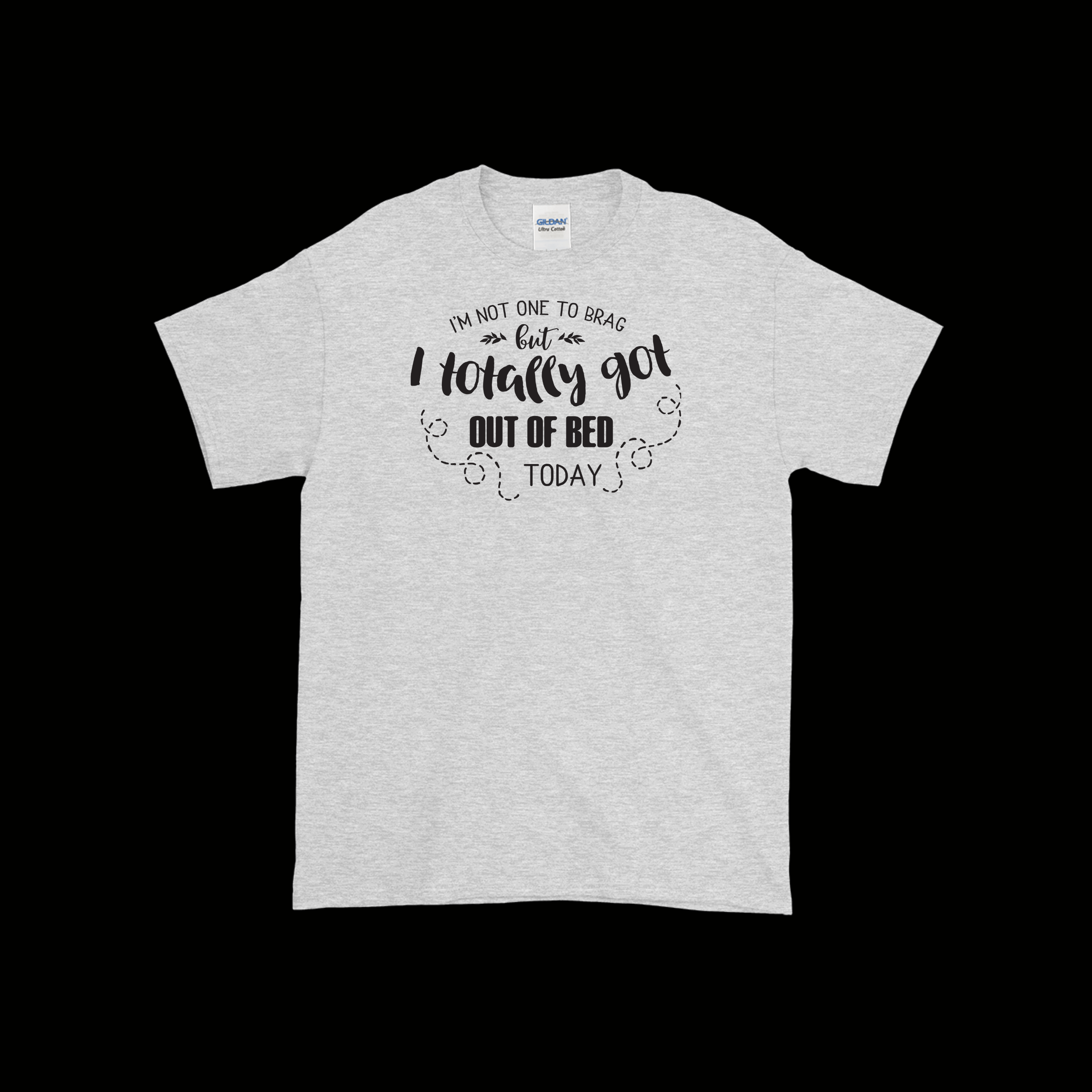 I totally got out of bed today