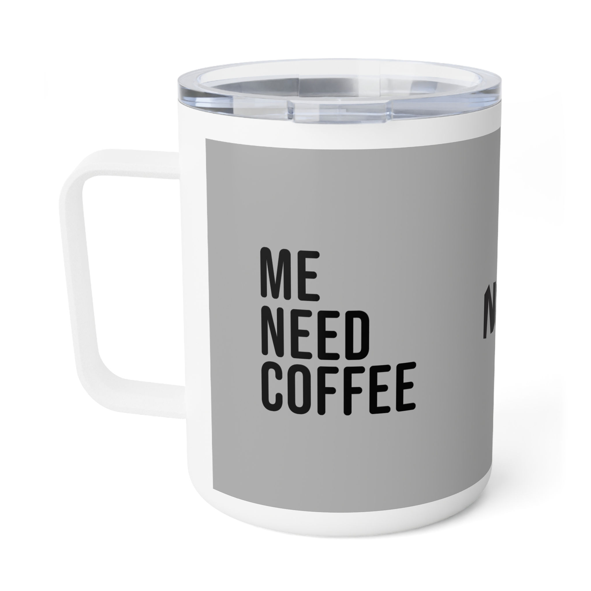 Me Need Coffee — 10oz Insulated Travel Tumbler