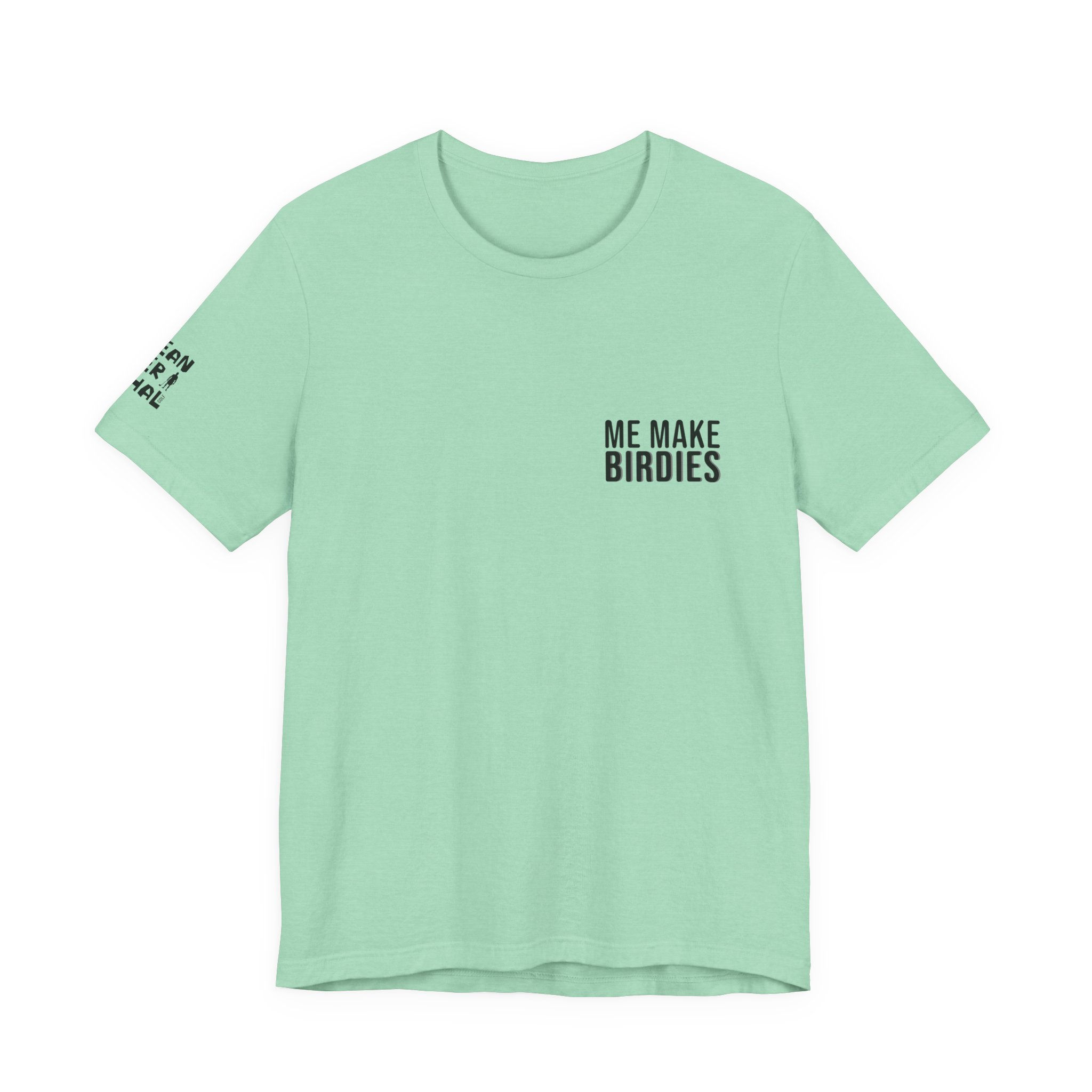 Me Make Birdies Tee