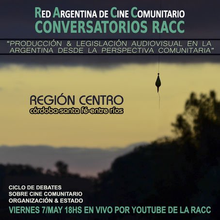Racc: Conversatorio Producción AV Comunitaria  y Políticas Públicas - Región Centro