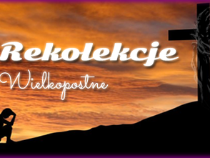 Rekolekcje Wielkopostne 22-24.03.2017