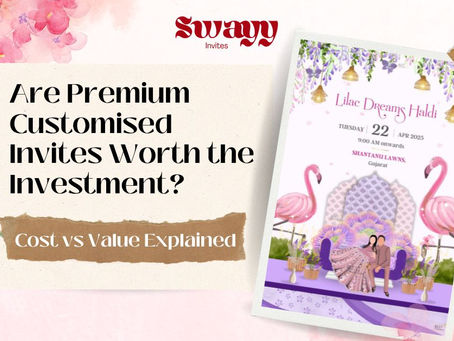 Are premium customised invitations worth the cost? Explore cost vs value for Indian wedding invites, Hindu wedding e invites & digital invites and understand what you truly gain.