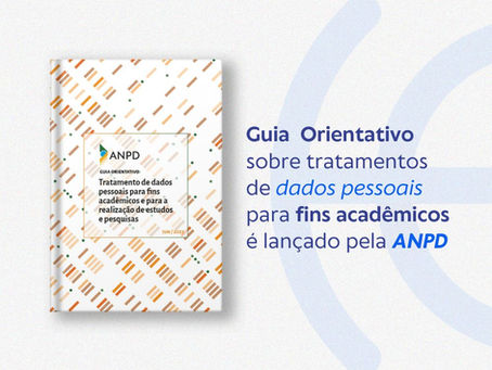 Guia orientativo sobre tratamentos de dados pessoais para fins acadêmicos é lançado pela ANPD