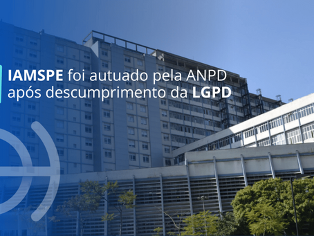 ANPD SANCIONA ADVERTÊNCIA CONTRA ÓRGÃO PÚBLICO