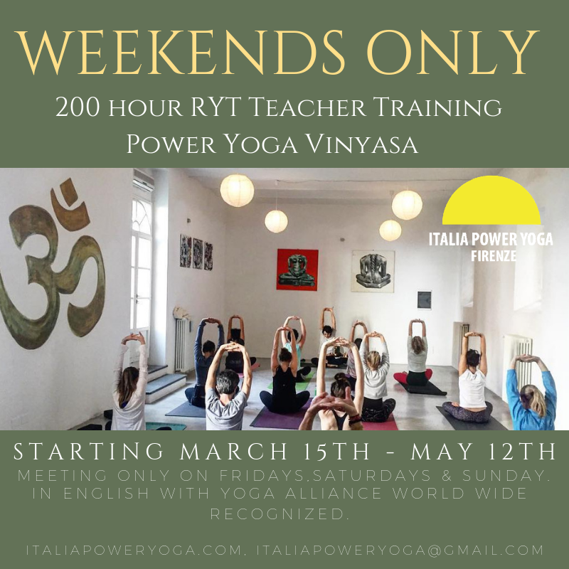 We offer a 200-Hour teacher training during weekends only in beautiful Florence!   Don't miss our next Teacher Training from March 15th to May 12th. Email us now to reserve your spot ! ​ This program is perfect for people living in Florence and who can only commit to a spread out teacher training as we meet only on weekends ( Friday, Saturday & Sunday ) Next Teacher Training : 200hrs RYT Power Yoga Vinyasa Teacher Training Starting January 15th - February  15th in Florence, Italy. Accommodation Optional. Early Bird discount ends December 1st
