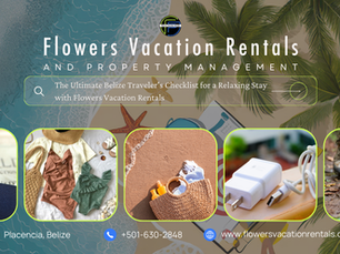 The Ultimate Belize Traveler's Checklist for a Relaxing Stay with Flowers Vacation Rentals