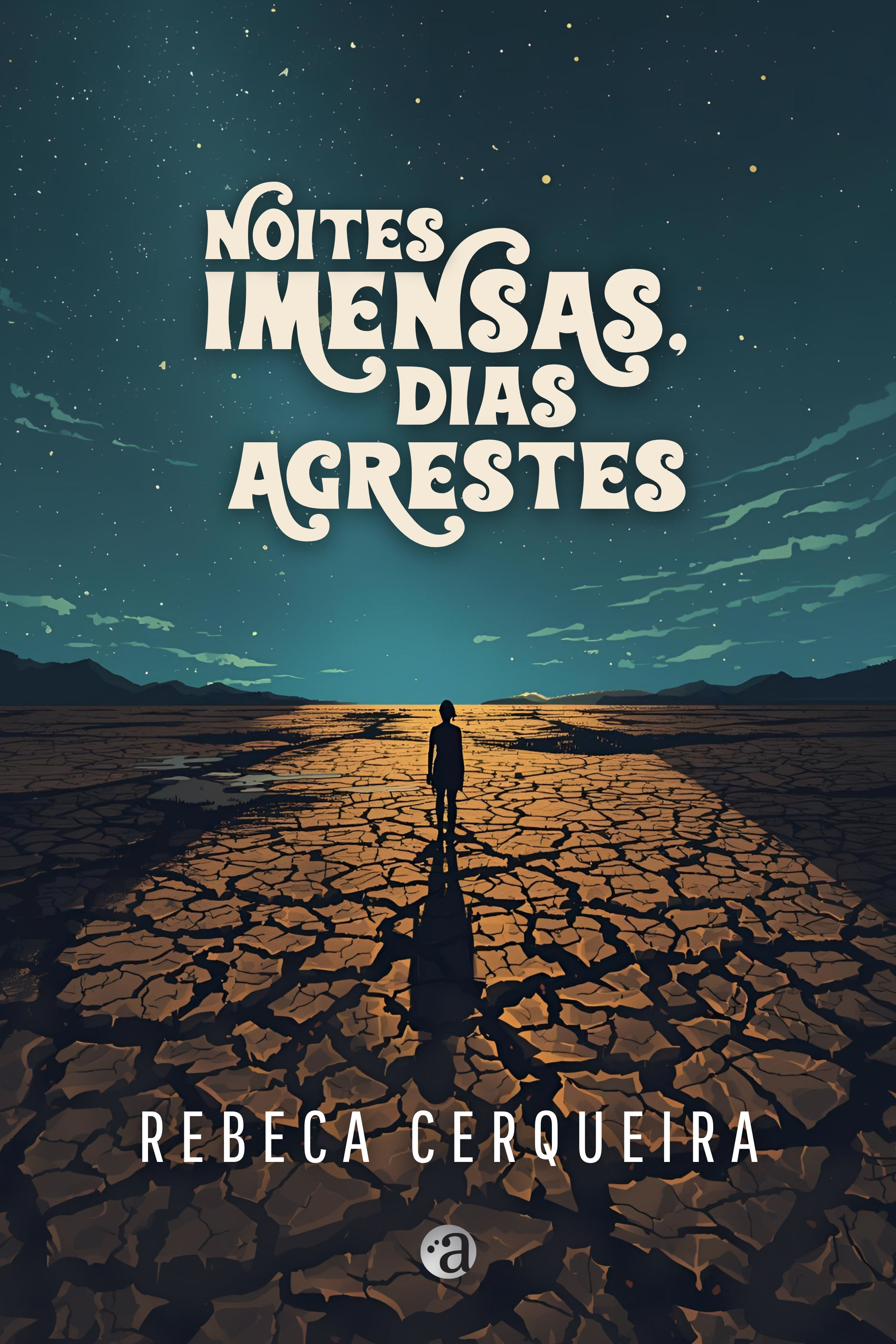 NOITES IMENSAS, DIAS AGRESTES | Rebeca Cerqueira