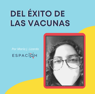 DEL ÉXITO DE LAS VACUNAS 