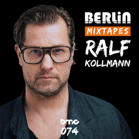 Berlin Mixtapes 074 - Ralf Kollmann