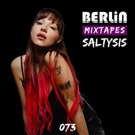 Berlin Mixtapes 073 - Saltysis