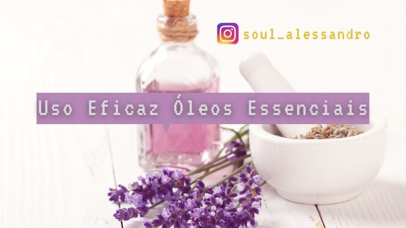 Como usar óleos essenciais com eficácia