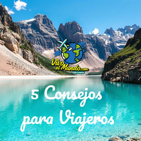 5 Consejos Esenciales para Viajeros: Cómo Aprovechar al Máximo tu Experiencia