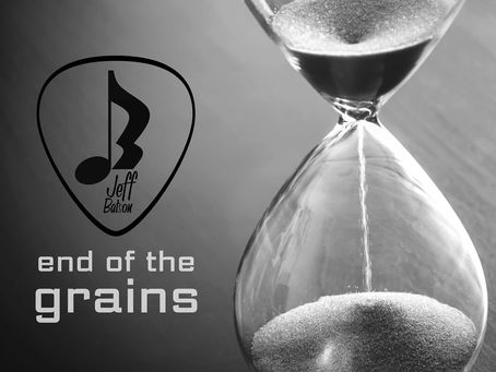 END OF THE GRAINS - Co-written by Jeff Batson and John Surabian