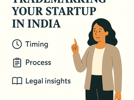 Trademarking Your Startup in India: Timing, Process, and Legal Insights