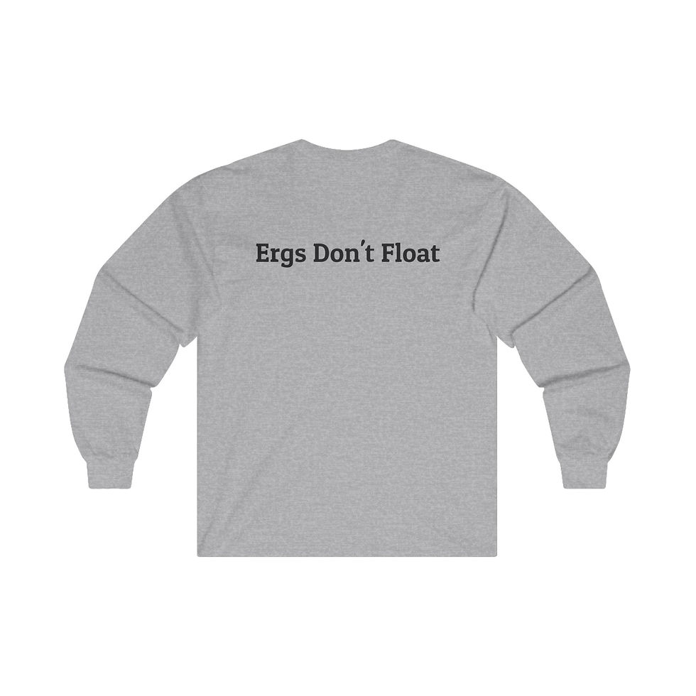 Thumbnail: "Ergs Don't Float" Long Sleeve Tee