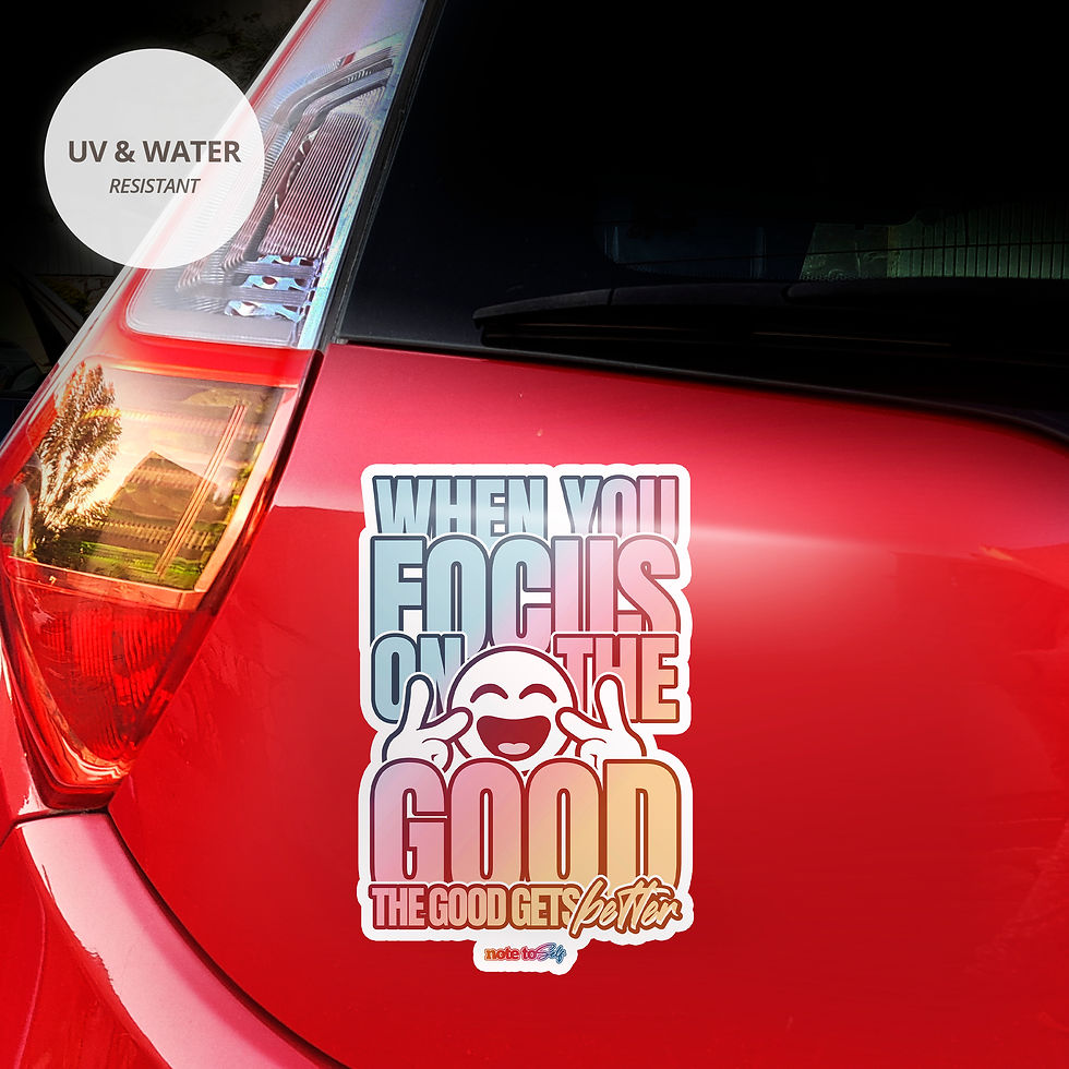 When you focus on the good the good gets better Kiss-Cut Vinyl Decals Sticker