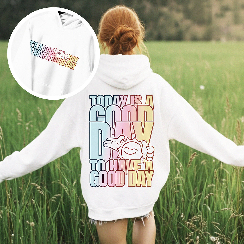 Today is a good day to have a good day Uplifting Sweatshirt