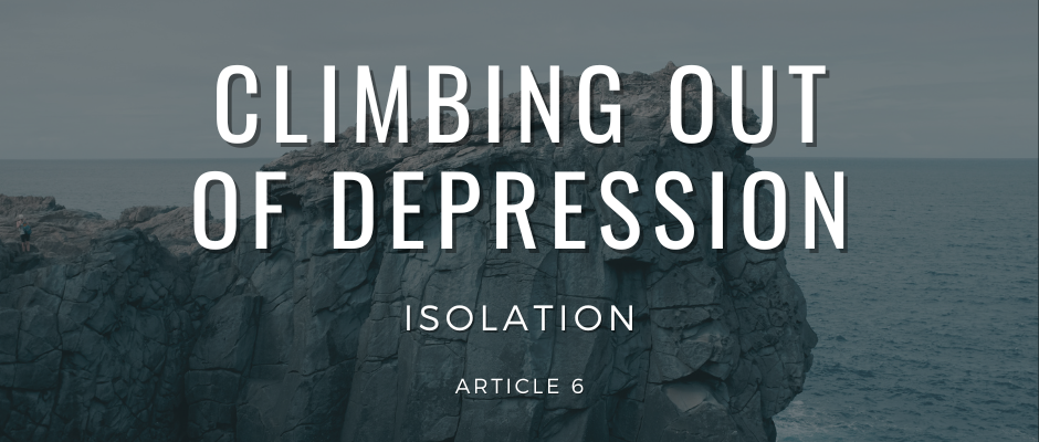 Climbing Out of Depression: Isolation