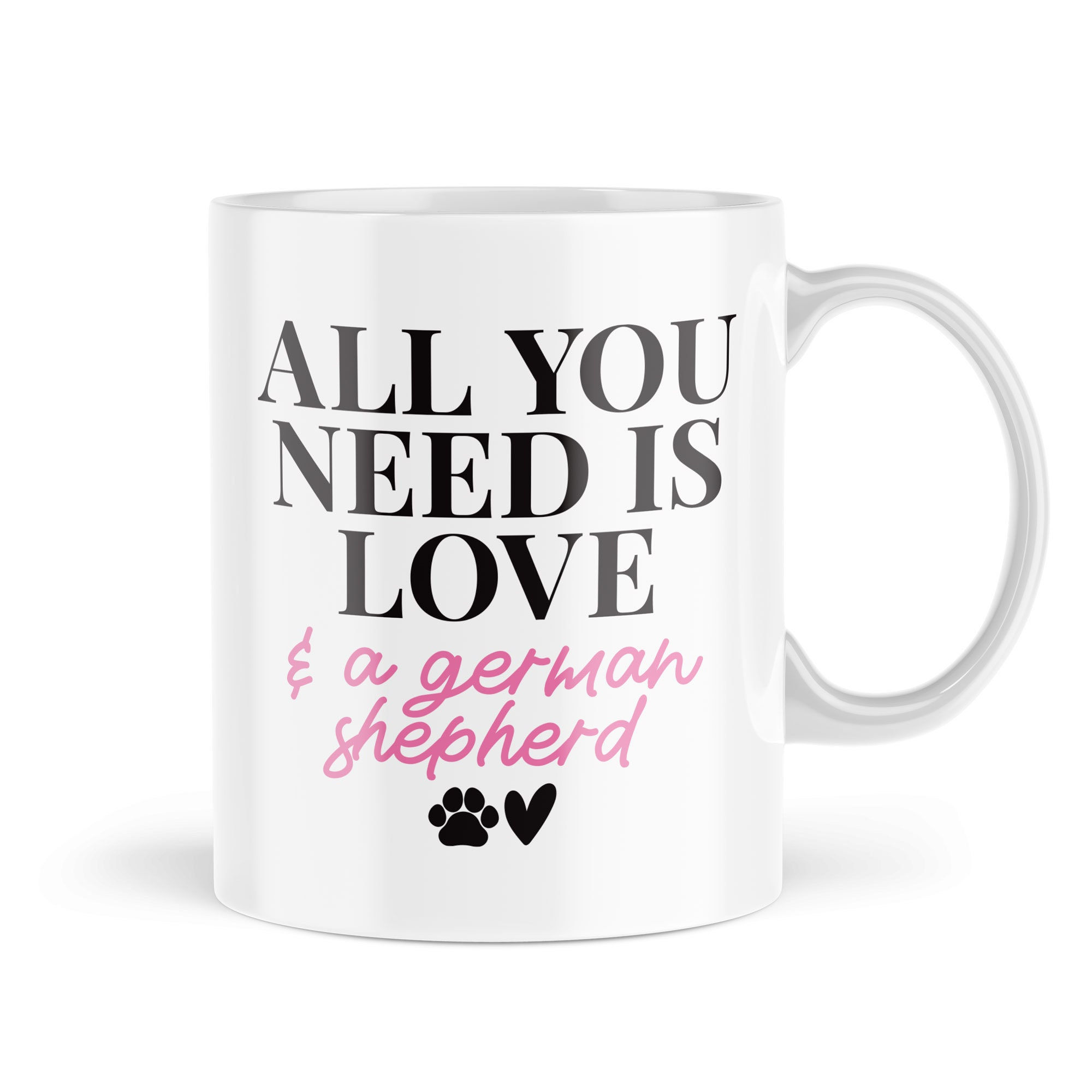All You Need Is Love And A German Shepherd Mug