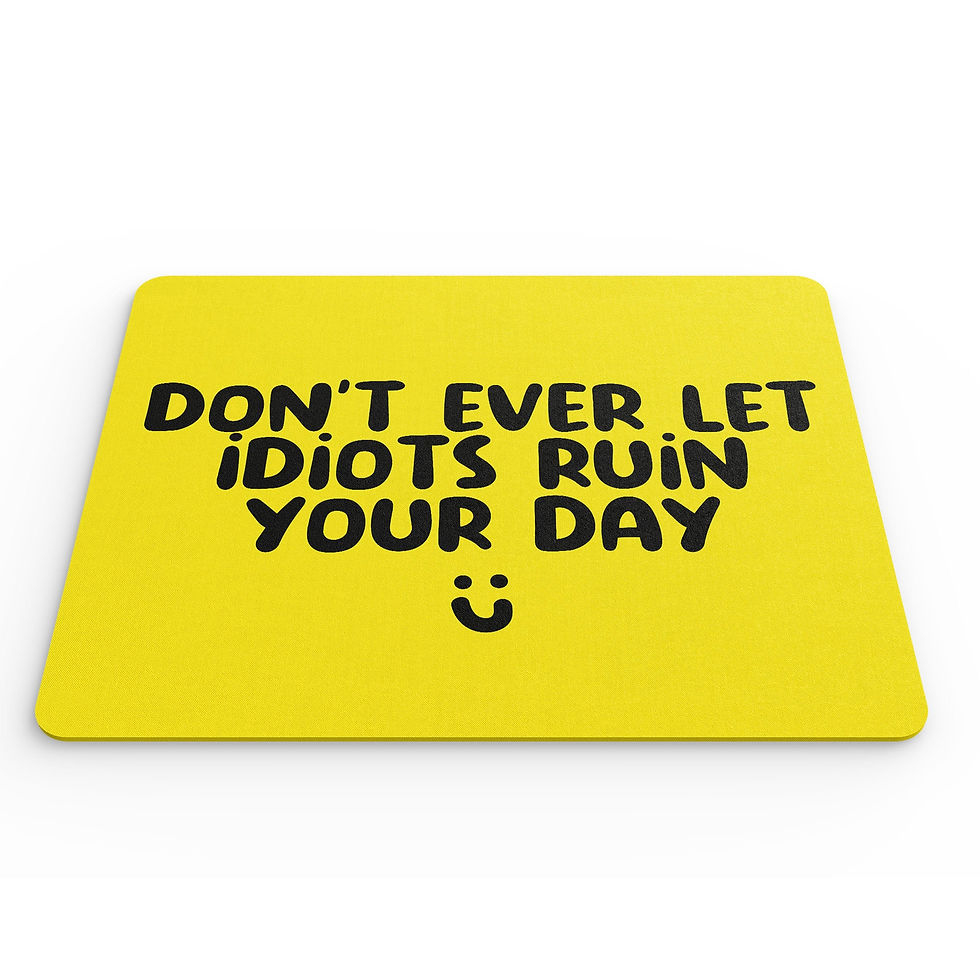 Thumbnail: Funny Mouse Mat Don't Let Idiots Ruin Your Day Quote MM150
