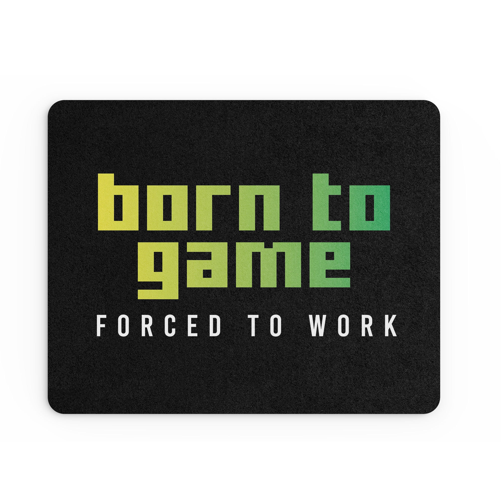 Funny Mouse Mat Born To Game Teen Banter Joke Stationary MM4