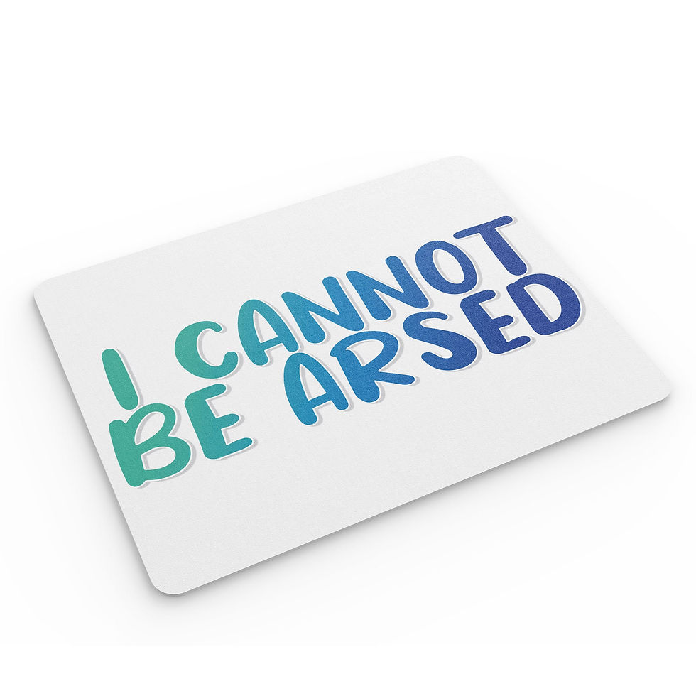 Thumbnail: Funny Mouse Mat Cannot Be Bothered Lazy Tired Banter Coworker MM169