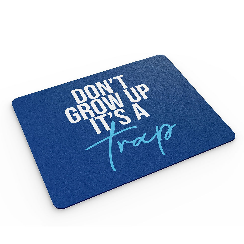 Thumbnail: Funny Mouse Mat Don't Grow Up It's A Trap Joke Banter Adult Humourl MM324