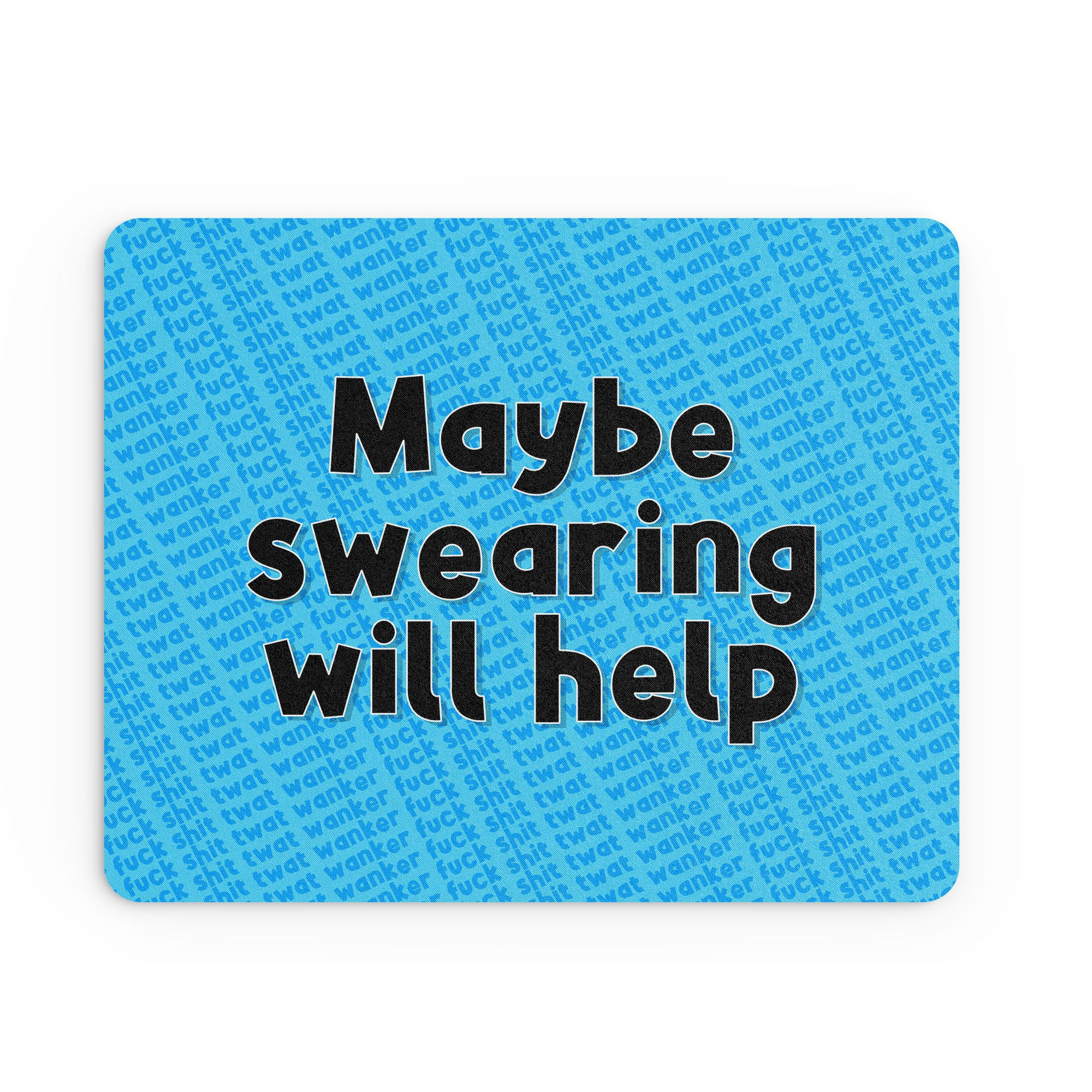 Funny Mouse Mat Maybe Swearing Will Help Silly Joke Sarcastic MM498